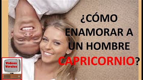 como conquistar a un hombre de capricornio|Como enamorar a un hombre Capricornio: Consejos y。